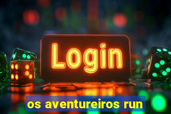 os aventureiros run